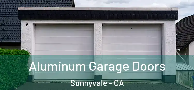  Aluminum Garage Doors Sunnyvale - CA