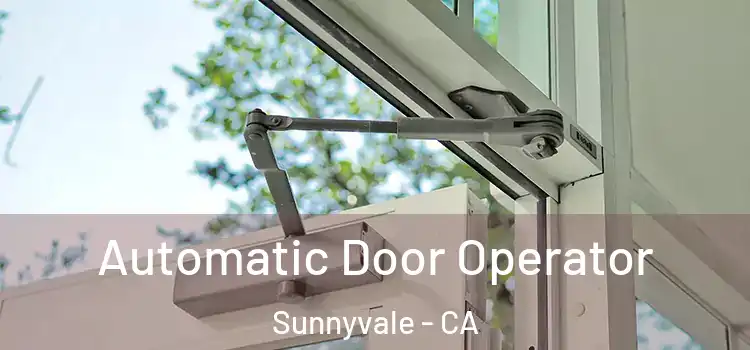 Automatic Door Operator Sunnyvale - CA