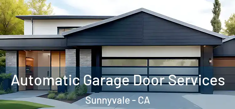  Automatic Garage Door Services Sunnyvale - CA