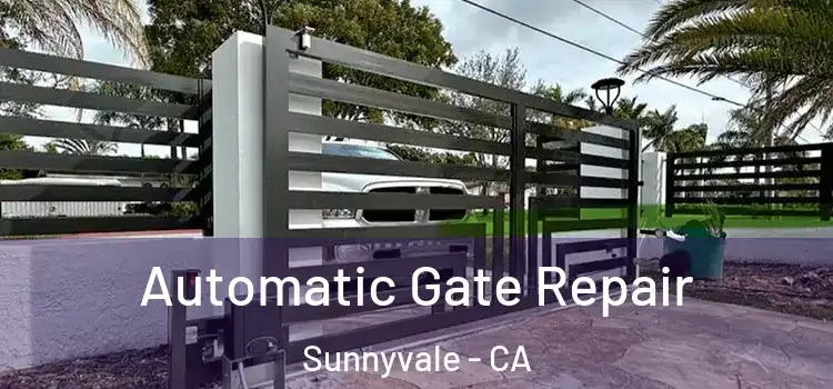  Automatic Gate Repair Sunnyvale - CA