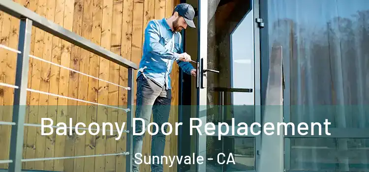  Balcony Door Replacement Sunnyvale - CA