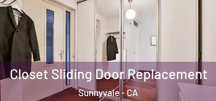  Closet Sliding Door Replacement Sunnyvale - CA