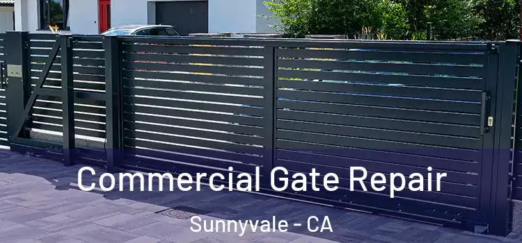 Commercial Gate Repair Sunnyvale - CA