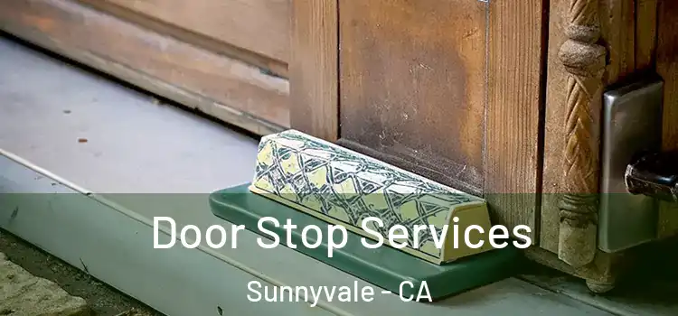  Door Stop Services Sunnyvale - CA