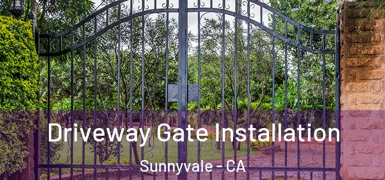  Driveway Gate Installation Sunnyvale - CA