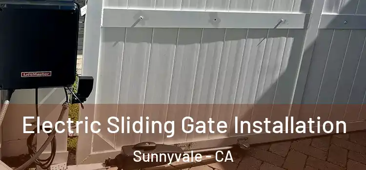  Electric Sliding Gate Installation Sunnyvale - CA