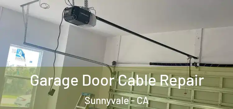  Garage Door Cable Repair Sunnyvale - CA