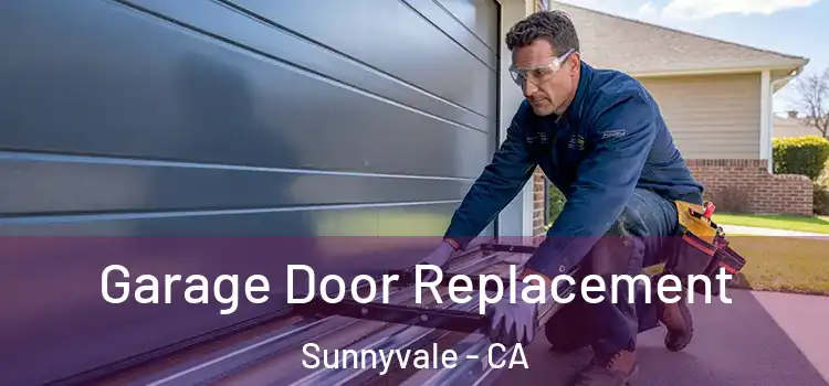  Garage Door Replacement Sunnyvale - CA