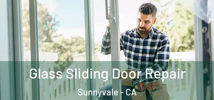  Glass Sliding Door Repair Sunnyvale - CA