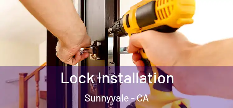  Lock Installation Sunnyvale - CA