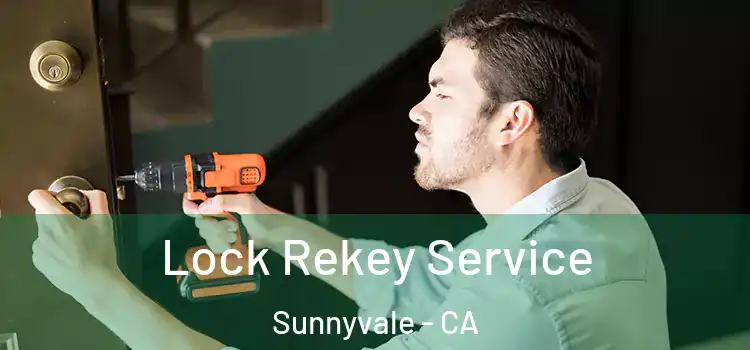  Lock Rekey Service Sunnyvale - CA
