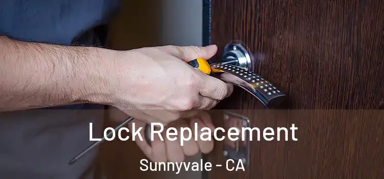  Lock Replacement Sunnyvale - CA