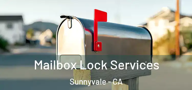  Mailbox Lock Services Sunnyvale - CA