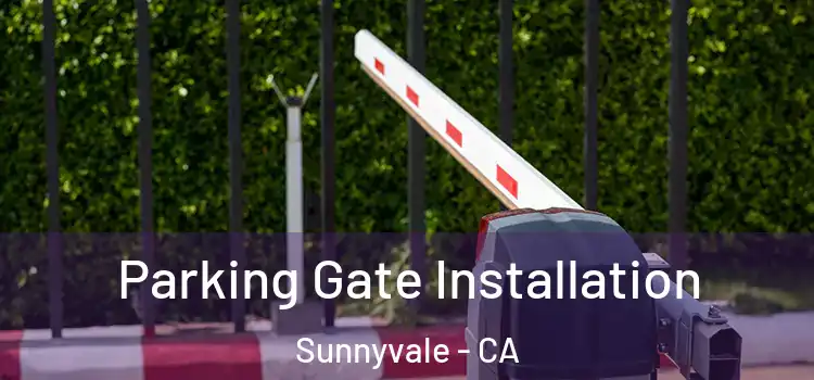  Parking Gate Installation Sunnyvale - CA