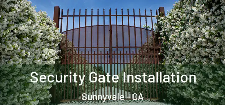  Security Gate Installation Sunnyvale - CA