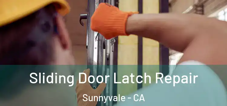  Sliding Door Latch Repair Sunnyvale - CA