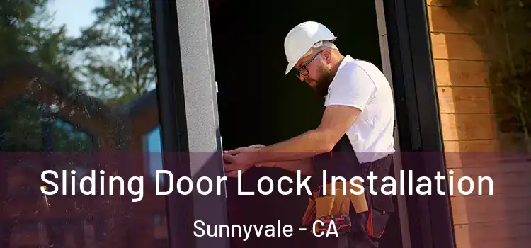  Sliding Door Lock Installation Sunnyvale - CA