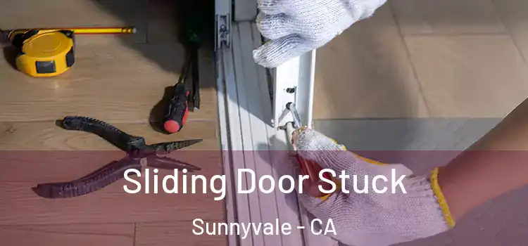  Sliding Door Stuck Sunnyvale - CA