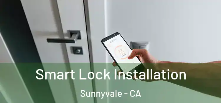  Smart Lock Installation Sunnyvale - CA